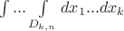 $\int ... \int\limits_{D_{k,n}}dx_1...dx_k$