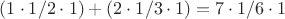 $(1\cdot1/2\cdot1)+(2\cdot1/3\cdot1)=7\cdot1/6\cdot1$