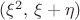 $(\xi^2, \, \xi+\eta)$