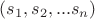 $(s_1,s_2,...s_n)$