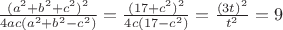 $\frac{(a^2 + b^2 + c^2)^2}{4ac(a^2 + b^2 - c^2)} = \frac{(17 + c^2)^2}{4c(17-c^2)} = \frac{(3t)^2}{t^2} = 9$