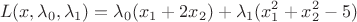 $$L(x, \lambda_0, \lambda_1)=\lambda_0(x_1+2x_2)+\lambda_1(x_1^2+x_2^2-5)$$