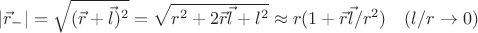 $|\vec r_-| = \sqrt{(\vec r + \vec l)^2}=\sqrt{r^2 + 2\vec r \vec l + l^2} \approx r(1+\vec r \vec l/r^2)\  \ \   (l/r \to 0)$