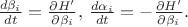 $\frac{d\beta_i}{dt}=\frac{\partial H'}{\partial \beta_i}, \,\frac{d\alpha_i}{dt}=-\frac{\partial H'}{\partial \beta_i}.$