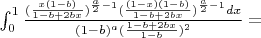 $\int_{0}^{1} \frac{(\frac{x(1-b)}{1-b+2bx})^{\frac{a}{2}-1}(\frac{(1-x)(1-b)}{1-b+2bx})^{\frac{a}{2}-1}dx}{(1-b)^a(\frac{1-b+2bx}{1-b})^{2}}=$