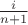 $\frac{i}{n+1}$