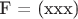 F =   (xxx)