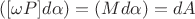 $( [ \omega P]d \alpha)=(Md \alpha)=dA