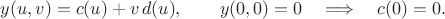 $y(u,v)=c(u)+v\,d(u),\qquad y(0,0)=0\quad \Longrightarrow\quad  c(0)=0.$