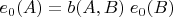 $e_0(A)=b(A,B) \; e_0(B)$