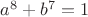$a^8+b^7=1$