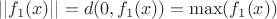 $||f_1(x)|| = d(0, f_1(x)) = \max(f_1(x))$