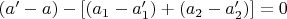 $(a'-a)-[(a_1-a_1')+(a_2-a_2')]=0$