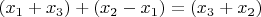 $(x_1 + x_3) + (x_2 - x_1) = (x_3 + x_2)$