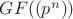 $GF((p^n))$