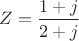 $Z=\dfrac{1+j}{2+j}$