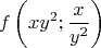 $$f \left ( xy^2 ; \frac{x}{y^2}  \right )$$