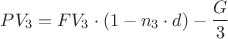 $$PV_3=FV_3\cdot\left(1-n_3\cdot d\right)-\frac {G} {3}