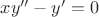 $xy''-y'=0$