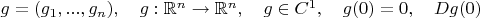 $ \quad g=(g_1,..., g_n), \quad g :{\mathbb R^n} \to {\mathbb R^n}, \quad g \in C^1, \quad g(0)=0, \quad Dg(0) $