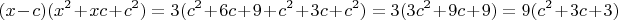 $$(x-c)(x^2+xc+c^2)=3(c^2+6c+9+c^2+3c+c^2)=3(3c^2+9c+9)=9(c^2+3c+3)$$