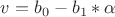 $v = b_0 - b_1 * \alpha$