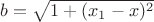 $b=\sqrt{1+(x_1-x)^2}$