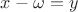 $x-\omega=y$