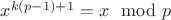 $x^{k(p-1)+1}=x \mod p$