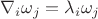$\nabla_i\omega_j=\lambda_i\omega_j$