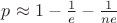 $p\approx 1-\frac 1 e-\frac 1 {ne}$