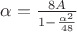 $\alpha=\frac{8A}{1-\frac{\alpha^2}^{48}}$ $\alpha=\frac{8A}{1-\frac{\alpha^2}^{48}}$