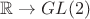 $\mathbb R\to GL(2)$ $\mathbb R\to GL(2)$