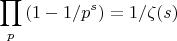 $$\prod_p {(1-1/p^s)}	=1/\zeta(s)$$