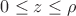 $0\le z \le \rho$