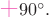 $\text{\Large\color{magenta}+}90^\circ.$