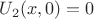 $U_2(x,0)=0$