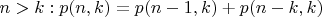 $n>k:p(n,k)=p(n-1,k)+p(n-k,k)$