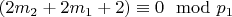 $(2m_2 + 2m_1 + 2)\equiv 0\mod p_1 $