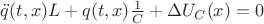 $\ddot{q}(t,x)L + q(t,x)\frac{1}{C} + \Delta U_{C}(x)=0$