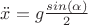 $\ddot x=g \frac {sin(\alpha)} {2} $ $\ddot x=g \frac {sin(\alpha)} {2} $