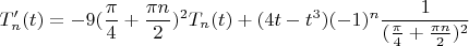 $$T'_n(t)=-9(\frac {\pi} 4+\frac {\pi n} 2)^2}T_n(t)+(4t-t^3)(-1)^n\frac 1 {(\frac {\pi} 4+\frac {\pi n} 2)^2}}$$