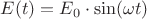 $E(t) = E_0 \cdot \sin(\omega t )$