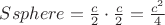 $Ssphere = \frac{c}{2}\cdot\frac{c}{2} = \frac{{{c^2}}}{4}$
