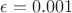 $\epsilon = 0.001$