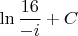 $$\ln\frac{16}{-i}+C$$