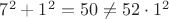 $7^2+1^2=50 \ne 52 \cdot 1^2$
