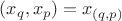 $(x_q,x_p)=x_{(q,p)}$