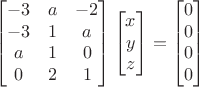 $$\begin{bmatrix}-3&a&-2\\-3&1&a\\a&1&0\\0&2&1\end{bmatrix}\begin{bmatrix}x\\y\\z\end{bmatrix}=\begin{bmatrix}0\\0\\0\\0\end{bmatrix}$$
