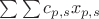 $\sum{\sum{c_{p,s}x_{p,s}}}$ $\sum{\sum{c_{p,s}x_{p,s}}}$